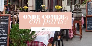 Onde comer em Paris? (Parte #03)