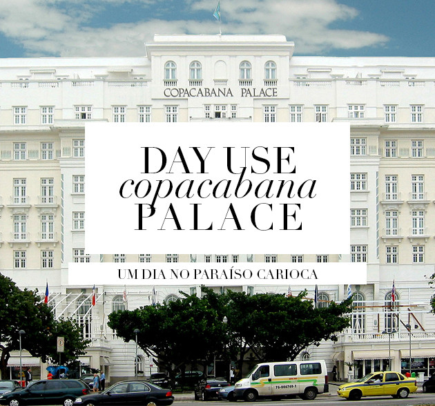 Day use Copacabana Palace como é valores tudo sobre blog Lari Duarte hospedagem no Rio