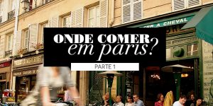 Onde comer em Paris? (Parte #01)